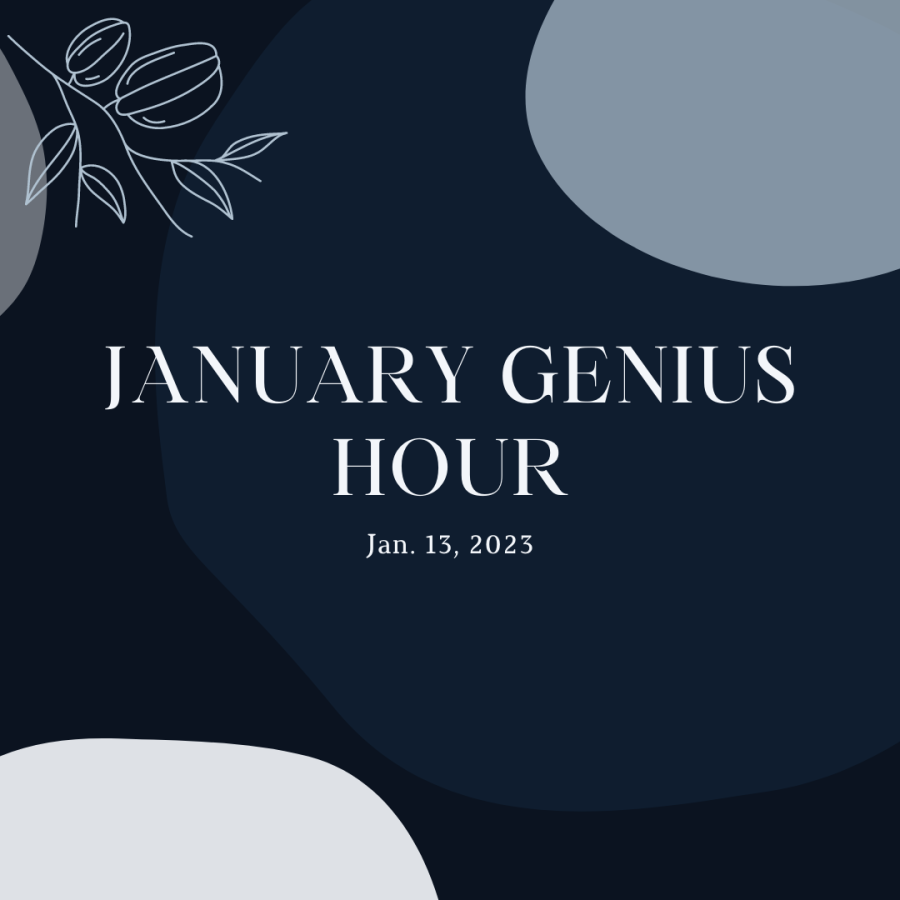 January genius hour date set for Jan. 13.