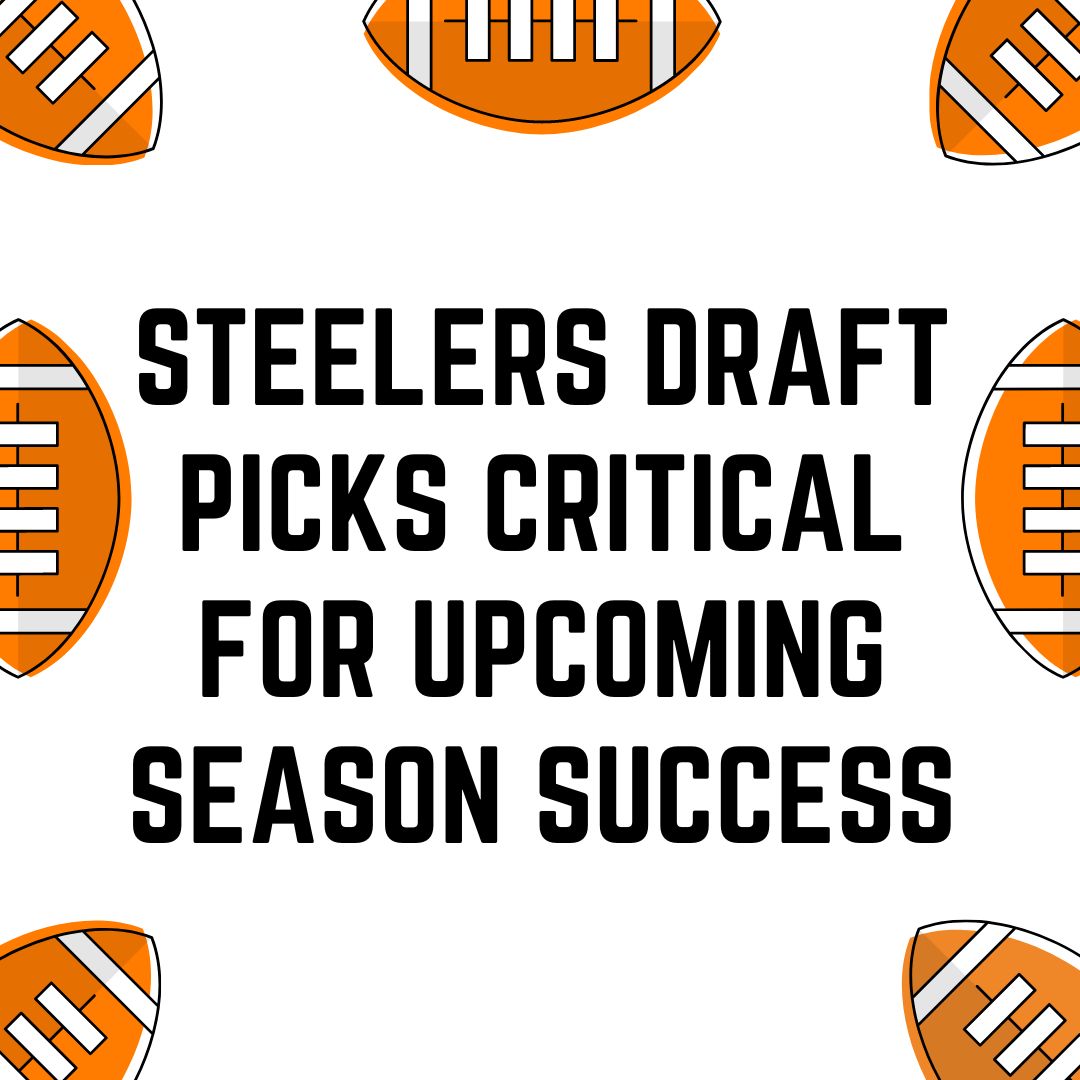 Steelers draft picks critical for upcoming season success – Mountain Echo