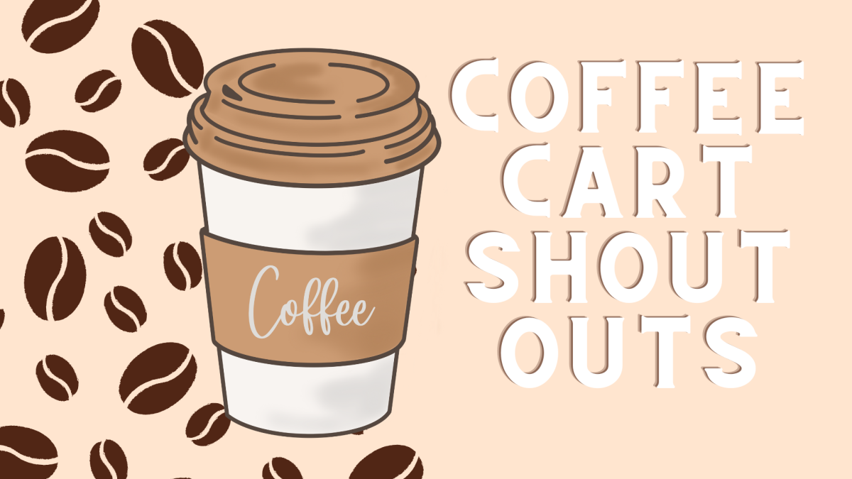 Uplifting kindness. Coffee cart shout outs recognize students for doing what they always do. The first shout out was given in October 2023, and they have been given as frequently as possible since. 