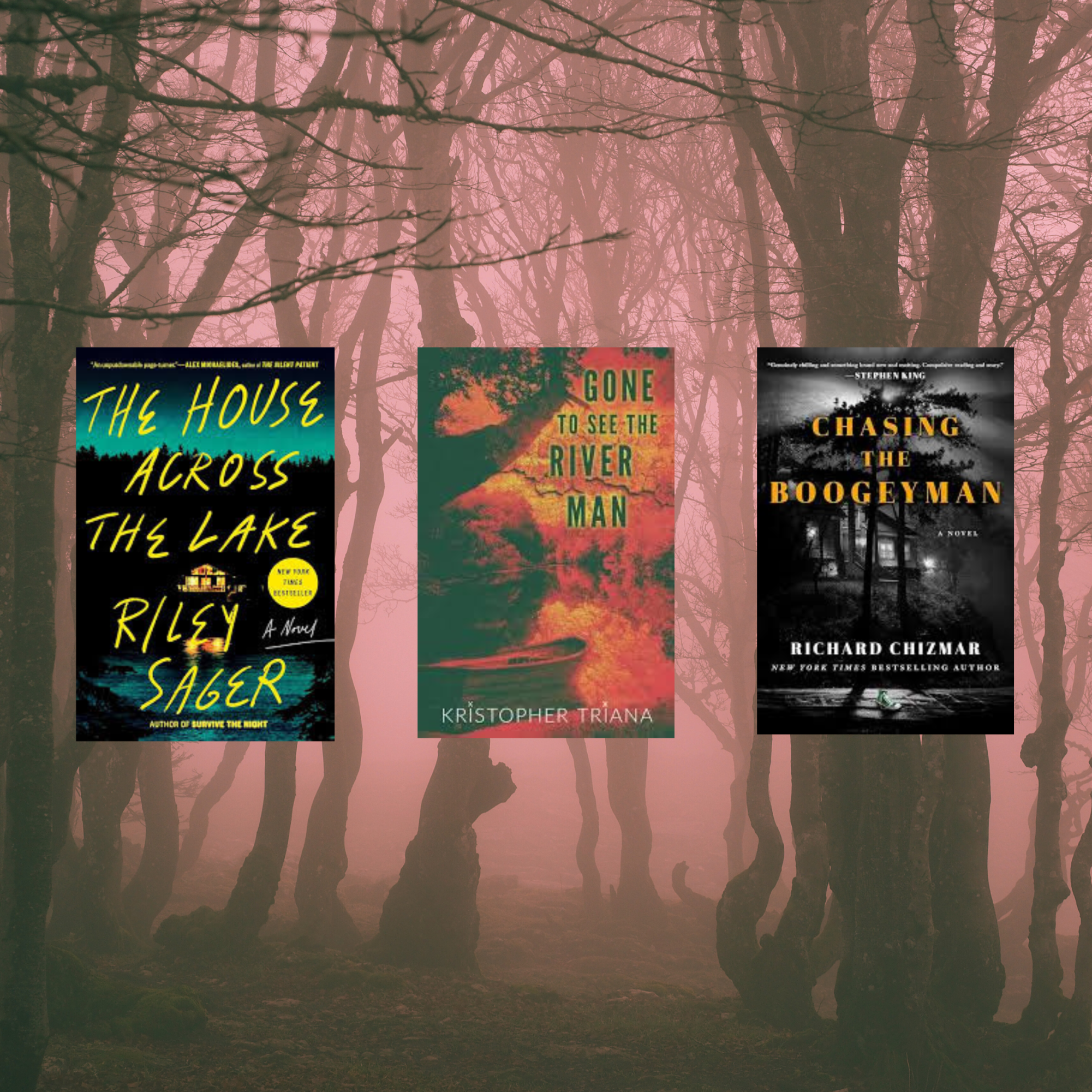 From left to right, "The House Across the Lake" by Riley Sager, "Gone to See the River Man" by Kristopher Triana, and "Chasing the Boogeyman" by Richard Chizmar. Each book was the reading equivalent of having a scary movie night.