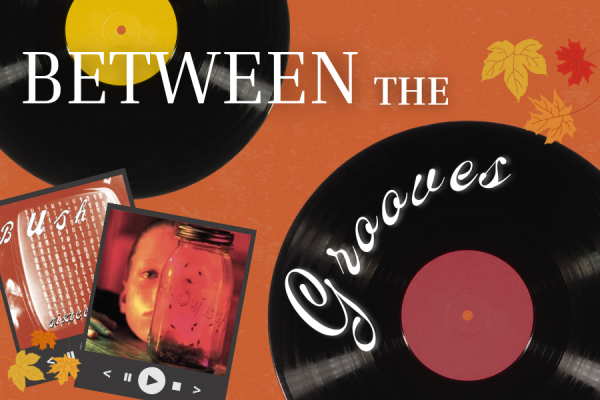 Now playing. Featuring tracks from Bush's album “Sixteen Stone” and Alice in Chains' “Jar of Flies,” this edition of Between the Grooves delivers seven autumnal songs that will make a great edition to every playlist.