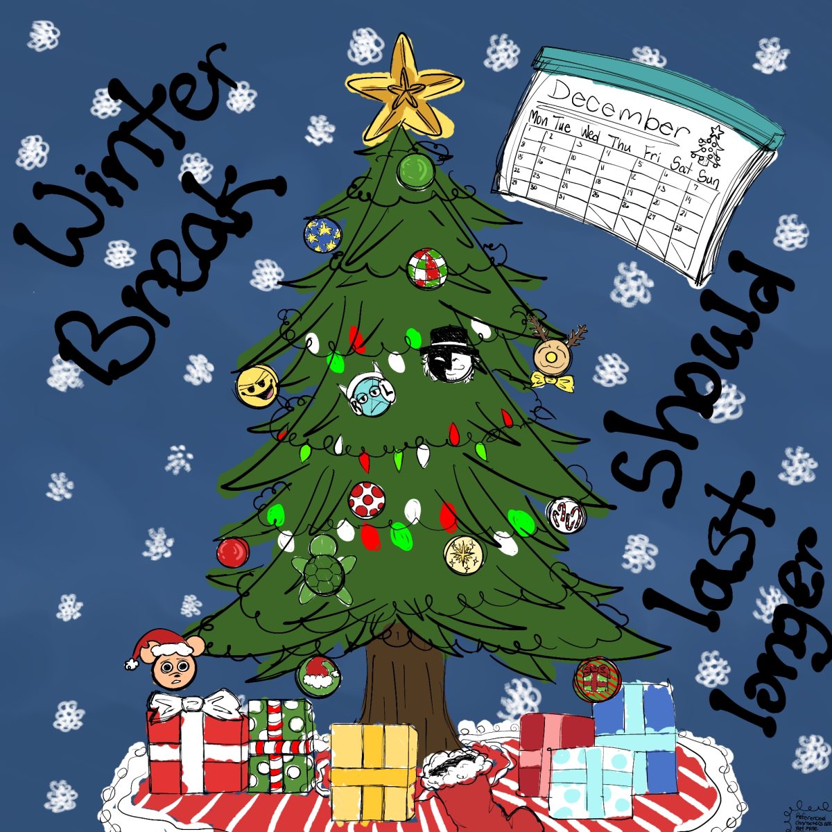 Holly and jolly is what people consider Christmas. Winter break is something that people largely anticipate, but the length of the break is not long enough.