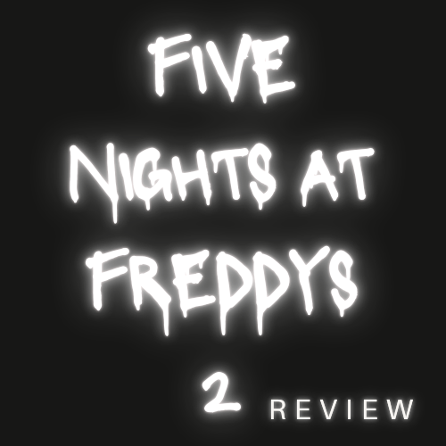 Five Nights at Freddy's Sequel review
