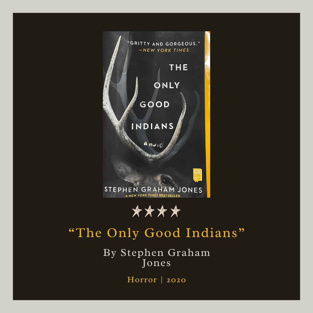 Horror highlight. Stephen Graham Jones' "The Only Good Indians" is a horror novel focusing on the persistence of the past. It was Jones' 2020 release. 